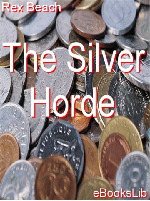 Title details for The Silver Horde by Rex Beach - Available